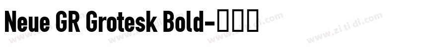 Neue GR Grotesk Bold字体转换